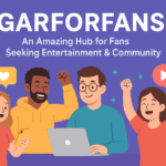 Garforfans: The Ultimate Positive Space for Fans and Entertainment in 2025
